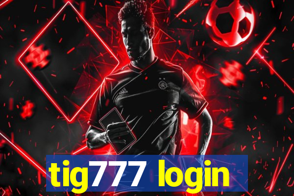 tig777 login